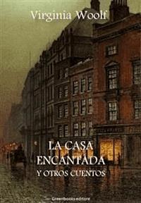 La casa encantada y otros cuentos - Virginia Woolf - E-Book