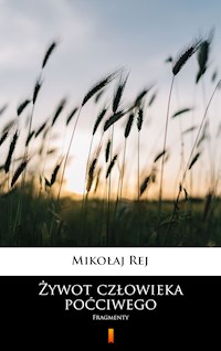 Żywot człowieka poćciwego - Mikołaj Rej - E-Book