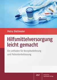 Hilfsmittelversorgung leicht gemacht - Petra Dietlmeier - E-Book