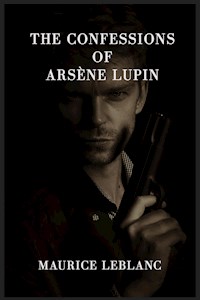 The Confessions of Arsène Lupin - Leblanc Maurice - E-Book