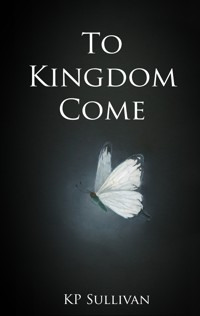 To Kingdom Come - KP Sullivan - E-Book