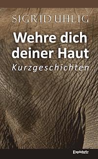 Wehre dich deiner Haut - Sigrid Uhlig - E-Book