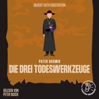 Die drei Todeswerkzeuge - Gilbert Keith Chesterton - Hörbuch