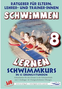 Schwimmen lernen 8: Schwimmkurs in 12 Übungsstunden - Veronika Aretz - E-Book