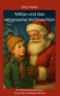 Niklas und das vergessene Weihnachten - Jörg Polster - E-Book