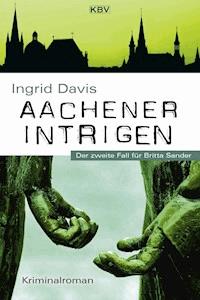Aachener Intrigen - Ingrid Davis - E-Book