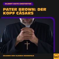 Pater Brown: Der Kopf Cäsars - Gilbert Keith Chesterton - Hörbuch