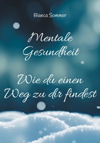 Mentale Gesundheit - Bianca Sommer - E-Book