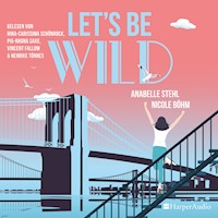 Let's be wild (ungekürzt) - Anabelle Stehl - Hörbuch