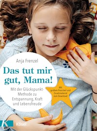 Das tut mir gut, Mama! - Anja Frenzel - E-Book