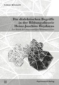 Die dialektischen Begriffe in der Bildungstheorie Heinz-Joachim Heydorns - Fabian Wilsrecht - E-Book