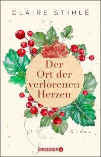 Der Ort der verlorenen Herzen - Claire Stihlé - E-Book