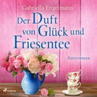 Der Duft von Glück und Friesentee - Gabriella Engelmann - Hörbuch