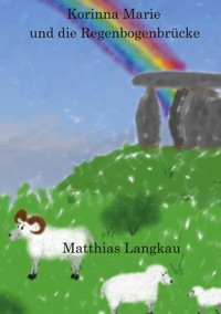 Korinna Marie und die Regenbogenbrücke - Matthias Langkau - E-Book