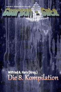 GAARSON-GATE: Die 8. Kompilation - Wilfried A. Hary - E-Book