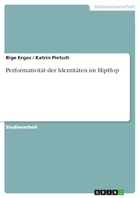 Performativität der Identitäten im HipHop - Bige Ergez - E-Book