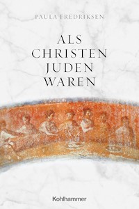 Als Christen Juden waren - Paula Fredriksen - E-Book