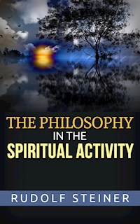 The Philosophy of Spiritual Activity - Rudolf Steiner - E-Book