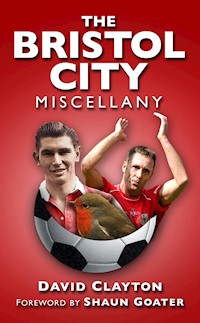 The Bristol City Miscellany - David Clayton - E-Book
