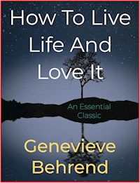 How To Live Life And Love It - Genevieve Behrend - E-Book