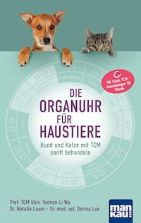 Die Organuhr für Haustiere - Prof. TCM Univ. Yunnan Li Wu - E-Book