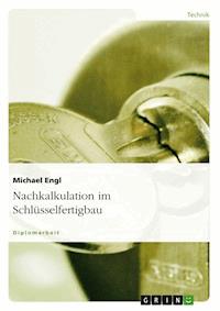 Nachkalkulation im Schlüsselfertigbau - Michael Engl - E-Book