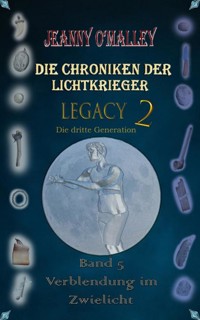 Die Chroniken der Lichtkrieger - Legacy 2 - Die dritte Generation - Jeanny O'Malley - E-Book