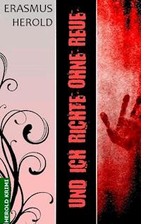 Und ich richte ohne Reue - Erasmus Herold - E-Book