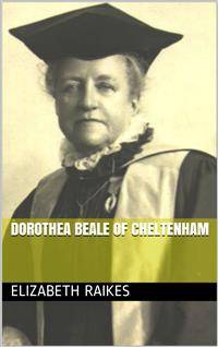 Dorothea Beale of Cheltenham - Elizabeth Raikes - E-Book