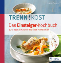 Trennkost - Das Einsteiger-Kochbuch - Ursula Summ - E-Book