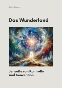 Das Wunderland - Roland Kümin - E-Book