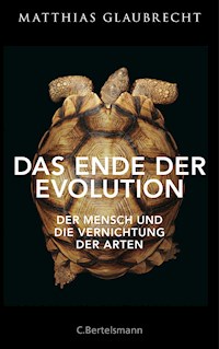Das Ende der Evolution - Matthias Glaubrecht - E-Book