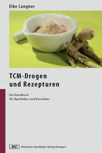 TCM-Drogen und Rezepturen - Elke Langner - E-Book