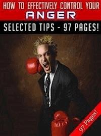 How To Effectively Control Your Anger - Jeannine Hill - E-Book