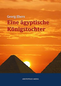 Eine ägyptische Königstochter - Georg Ebers - E-Book