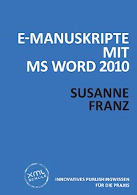 E-Manuskripte mit MS Word 2010 - Susanne Franz - E-Book