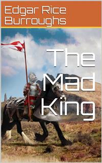 The Mad King - Edgar Rice Burroughs - E-Book