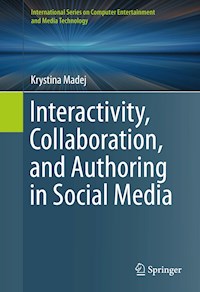 Interactivity, Collaboration, and Authoring in Social Media - Krystina Madej - E-Book