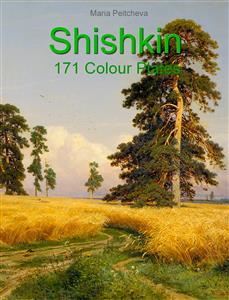 Shishkin: 171 Colour Plates - Maria Peitcheva - E-Book