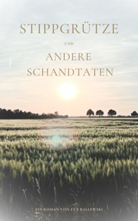 Stippgrütze und andere Schandtaten - Eva Ballewski - E-Book