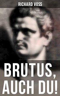 Brutus, auch Du! - Richard Voß - E-Book