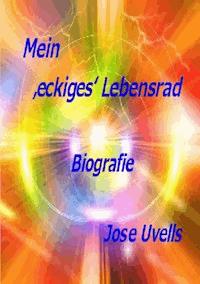 Mein 'eckiges' Lebensrad - Jose Uvells - E-Book