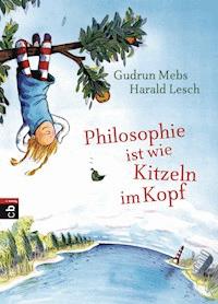 Philosophie ist wie Kitzeln im Kopf - Gudrun Mebs - E-Book + Hörbuch