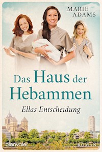 Das Haus der Hebammen - Ellas Entscheidung - Marie Adams - E-Book