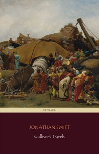 Gulliver's Travels (Centaur Classics) [The 100 greatest novels of all time - #30] - Centaur Classics - E-Book