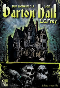 Das Geheimnis von Barton Hall - L.C. Frey - E-Book