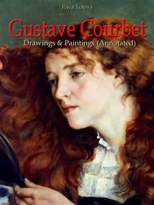 Gustave Courbet: Drawings & Paintings (Annotated) - Raya Yotova - E-Book