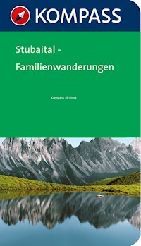 Kompass Wanderführer Stubaital Familienwanderungen -  - E-Book