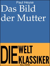 Das Bild der Mutter - Paul Heyse - E-Book