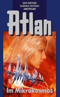 Atlan 26: Im Mikrokosmos (Blauband) - Dirk Hess - E-Book